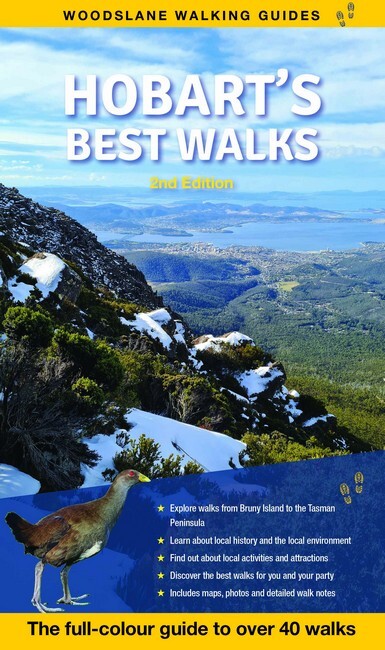 Hobart's Best Walks: The Full Colour Guide